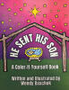 Wendy Baschuk’s Newly Released “HE SENT HIS SON: A Color-It-Yourself Book” is an Interactive and Faith-Filled Children’s Book That Teaches the Message of Salvation