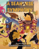 Lena Bee’s New Book, "A Seahorse Symphony," is a Charming Tale That Follows Maestro Rashawn as He Leads His Seahorse Orchestra to Create a Beautiful Symphony