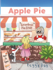 Peggy Day’s New Book, "Apple Pie," is a Charming Tale That Invites Readers to Embark on a Journey of Imagination to Discover the Special Feeling of Being Loved