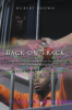 Hubert Brown’s New Book, "Back on Track," Explores the Epidemic of Violence African American Youth Are Facing, and the Possible Solutions to This Ongoing Struggle