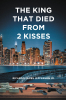 Ricardo James Jefferson Jr.’s New Book “The King That Died from 2 Kisses” is a Gripping Novel That Follows One Man’s Quest for Revenge After His Love is Murdered