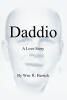 Wm. R. Herrick’s New Book, "Daddio - A Love Story," is a Compelling Story of One Man’s Journey to Learn More About His Father’s Death and Who He Was in Life