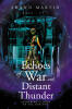 Shawn Martin’s New Book "Echoes of War and Distant Thunder: Gathering Clouds on the Horizon" Follows a Young Girl Who is Accidentally Sent Through a Wormhole to the Past