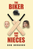 Author Bob Burgoon’s New Book, "The Biker and the Nieces," is a Compelling Tale That Continues the Adventures of Randy as He Continues to Help Ghosts Move on to Heaven