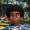 Author Jeleesa Furgurson’s New Book, "Soo Many Feelings," is a Charming Tale Designed to Help Young Readers Embrace and Accept the Emotions That They Feel Every Day