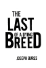 Author Joseph Bures’s New Book, "The Last of a Dying Breed," Follows a Father’s Fight to Protect His Family and His Freedom Against a Single World Government