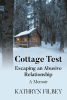 Author Kathryn Filbey’s New Book “Cottage Test: Escaping an Abusive Relationship: A Memoir" Follows the Author’s Struggles to Acknowledge and Leave Her Abusive Marriage