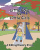 Author Windy Rivera Varriale’s New Book, "Little Boys Vs. Little Girls: A Sibling Rivalry Story," is a Charming Story That Explores the Different Ways Boys and Girls Play