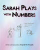 Author Angela M. Rengifo’s New Book, "Sarah Plays with Numbers," is a Charming Tale That Follows a Young Girl Who Has a Strange Dream About Numbers After School One Day