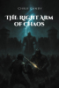 Author Chris Gandy’s New Book, "The Right Arm of Chaos," is a Gripping Tale That Follows a Mercenary Who Must Fight to Save His Homeland from a Devastating Horror
