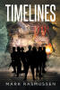 Author Mark Rasmussen’s New Book, "Timelines," is a Compelling Series of Six Stories That Follow Individuals Navigating a World of Government Overreach During a Pandemic