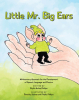 Author Phyllis Arline Phillips’s New Book, "Little Mr. Big Ears," is a Charming Story That Aims to Help Young Readers Master Consonant Sounds in Speech and Reading