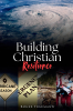 Author Roger Fraumann’s New Book “Building Christian Resilience” Provides Readers with the Tools They Need to Prepare for the Times Ahead Before Christ’s Return