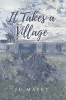 Author Ju Mayet’s New Book “It Takes a Village” is an Uplifting Novel That Takes Readers Inside a Close-Knit Community