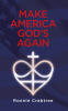 Author Ronnie Crabtree’s New Book, "Make America God’s Again," is a Compelling Read That Demonstrates the Importance of Returning America to a God-Honoring Nation