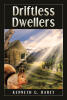 Author Kenneth G. Rarey’s New Book, "Driftless Dwellers," is a Compelling Tale That Follows One Man’s Journey to Reconnect with His Values and His Faith