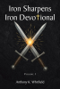 Author Anthony K. Whitfield’s New Book, "Iron Sharpens Iron Devotional: Volume I," is a Collection of Daily Devotionals Designed to Sharpen One’s Faith in the Lord