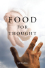 Author Jeff Collins’s New Book, "Food For Thought," is a Collection of Personal Reflections That Aims to Help Readers Develop a Deeper Connection with the Lord