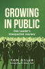 Author Tom Oyler’s New Book, "Growing in Public: One Leader's Unexpected Journey," Explores the Author’s Personal and Spiritual Challenges Throughout His Life
