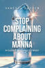 Author Vanessa Dryden’s New Book, “Stop Complaining About Manna: A Guide to Enjoying Ice Water,” is a Stirring Series to Help Readers Appreciate What God Has Given Them