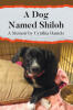 Author Cynthia Daniels’s New Book, "A Dog Named Shiloh," is a Poignant True Story That Follows the Author’s Journey to Rehabilitate Her Rescue Dog from the Streets