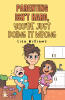 Recent Release, "Parenting Isn't Hard, You're Just Doing It Wrong," from Page Publishing Author Lisa Williams, Offers a Candid, Hilarious Take on Raising Kids