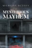 Author Michelle Butson’s New Book, "Mysterious Mayhem," is a Stunning Novel That Follows a Young Woman Named Ever Who Must Solve a Mystery After Being Kidnapped from Work