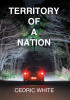 Recent Release, "Territory of a Nation," from Page Publishing Author Cedric White, Captivates Readers with Its Suspenseful Narrative