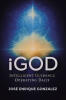 José Enrique González’s Newly Released "iGod: Intelligent Guidance Operating Daily" Explores Divine Guidance, Faith, and Spiritual Awareness in Everyday Life
