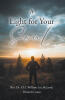 Rev. Dr. ULC William Lee McLeod’s Newly Released “A Light for Your Soul” is a Collection of Faith-Filled Reflections Encouraging Gratitude, Hope, and Devotion to God.