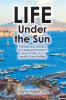 Angelo Miele, MD’s Newly Released “Life Under the Sun” is a Reflective Memoir Exploring Faith, Purpose, and a Vision for Health-Care Reform