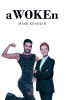 Mark Kenneth’s Newly Released "aWOKEn" Explores Gender Dynamics and Human Relationships Across History Through a Thought-Provoking, Faith-Framed Narrative