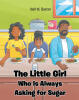Nell W. Baxter’s Newly Released “The Little Girl Who Is Always Asking for Sugar” is a Charming Children’s Story That Blends Humor and Heart
