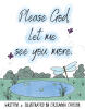 Crisanna Cheser’s Newly Released “Please God, let me see you more.” is a Tender Children’s Book That Guides Young Hearts to Find God in Everyday Moments