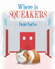 Paula Chaffee’s Newly Released "How Squeakers Got His Name" is a Heartwarming Children’s Story Celebrating Family Adventures and the Joy of a Beloved Pet