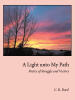 C. R. Bard’s Newly Released "A Light unto My Path" is an Inspiring Collection of Faith-Centered Poetry Offering Hope, Healing, and Spiritual Encouragement