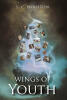 Recent Release, "Wings of Youth," from Fulton Books Author S. C. Houston, is a Captivating Collection of Personal Stories Taking Readers on an Emotional Journey