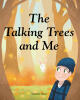 Recent Release, "The Talking Trees and Me," from Fulton Books Author Linette Ann, is a Charming Tale of a Young Boy's Remarkable Connection to Nature