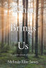 Author Melinda Elise James’s New Book, “What Brings Us: to a fuller version of ourselves,” Explores Twelve Universal Experiences That Shape Human Existence