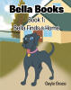 Recent Release, "Bella Finds a Home: Book 1," from Newman Springs Publishing Author Gayle Grace, Celebrates the Unbreakable Bond Between a Girl and Her Beloved Dog