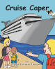 Recent Release, "Cruise Caper," from Covenant Books Author Sandy Heitmeier Thompson, is a Charming Tale of Friendship, Adventure, and Overcoming Challenges