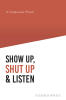 Recent Release, "Show Up, Shut Up & Listen: A Compassion Primer," from Covenant Books Author Stephen White, Offers an Insightful Look at Living Compassionately