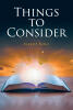 Recent Release, "Things to Consider," from Covenant Books Author Kenneth Kellar, Offers Readers a Thoughtful Exploration of the Scriptures