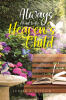 Recent Release, "Always Meant to Be Heaven's Child," from Covenant Books Author Judith A. Ditrich, is a Spiritually Rich Retelling of Her Lifelong Journey with the Lord