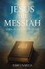 Author Yawo Nakua’s New Book, "Jesus the Messiah: Savior, and Light of the World," is an Enlightening Overview of Christ’s Time on Earth and Prophesied Return