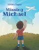 Author Hildra Tague’s New Book, "Missing Michael," is a Heartfelt Story That Follows a Family and Their Friends Who Help Each Other Navigate Their Grief