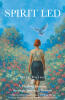 Recent Release, "Spirit Led," from Covenant Books Author Mary Horner, Reveals a Spiritually Enriching Pathway to Personal Purpose