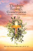 Recent Release, "Theology, Ecology, and Conservation," by Maj. Gen. Thomas Mullikin, Explores the Biblical Mandate to Protect God's Creation