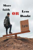 Recent Release, "More Faith or Less Doubt," from Covenant Books Author Daniel Gibbs, is a Stirring Exploration of the Complexities of Faith