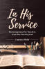 Recent Release, "In His Service," from Covenant Books Author Courtney Wells Offers a Six-Week Devotional Strengthening Educators Through Scripture